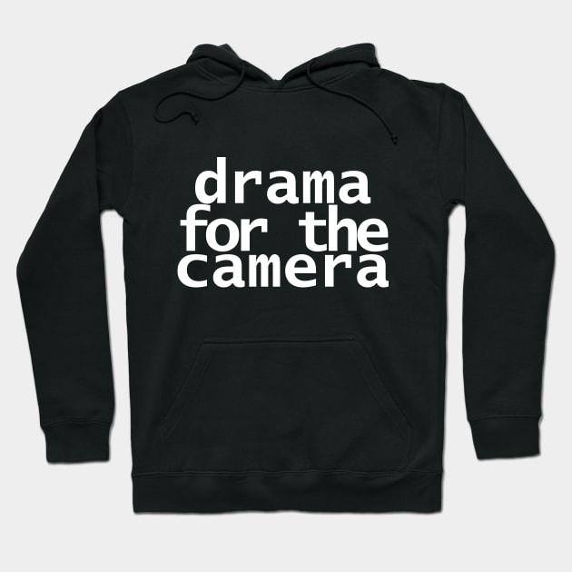 Drama for the Camera Typography Minimal White Text Hoodie by ellenhenryart